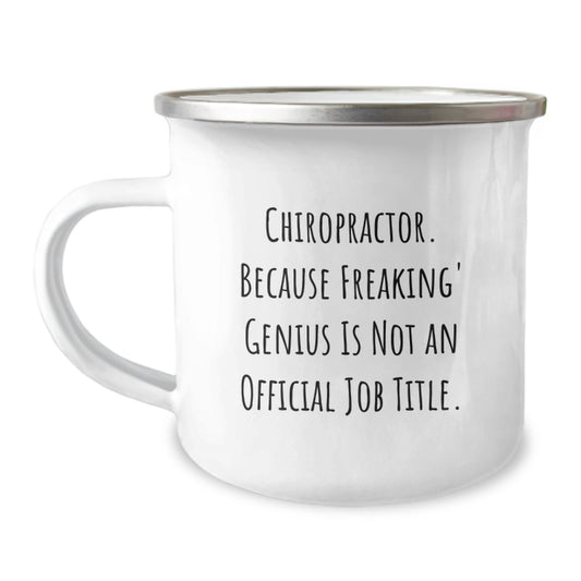 Funny Chiropractor Gifts from Men, Unique Christmas Memorable Presents for Chiropractor Friends, Camping Mug with 'Chiropractor. Because Freaking' genius Is Not An Official Job Title.' - Image 1