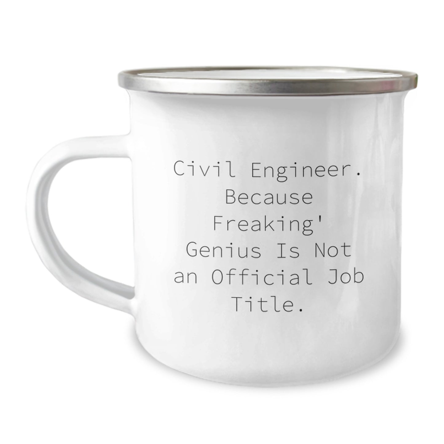 Gifts from Friends for Civil Engineer Men Graduation Unique Funny Quote Camping Mug, 'Civil Engineer Because Freaking' genius Is Not An Official Job Title.' - Image 1