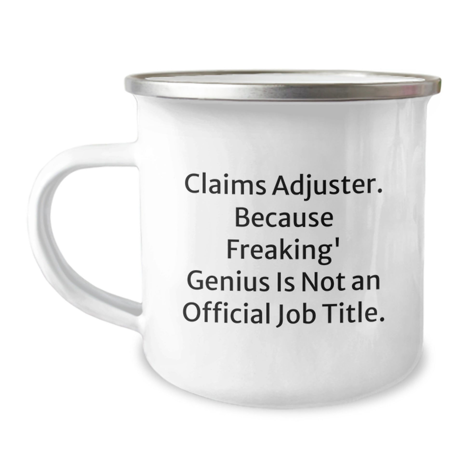 Funny Claims Adjuster Gifts for Him, Unique Camping Mug, Christmas Unique Gifts from Men to Claims Adjuster Friends, Because Freaking' genius Is Not An Official Job Title. - Image 1
