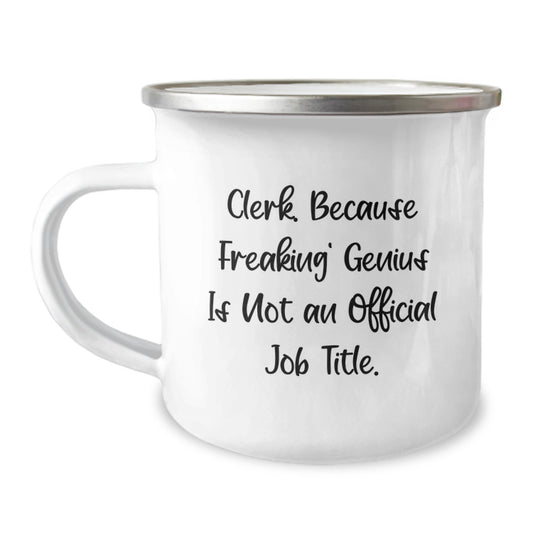 Clerk Gifts from Friends, Coworkers, or Family - 'Clerk. Because Freaking' genius Is Not An Official Job Title.' Funny Camping Mug for Clerk's Birthday - Image 1