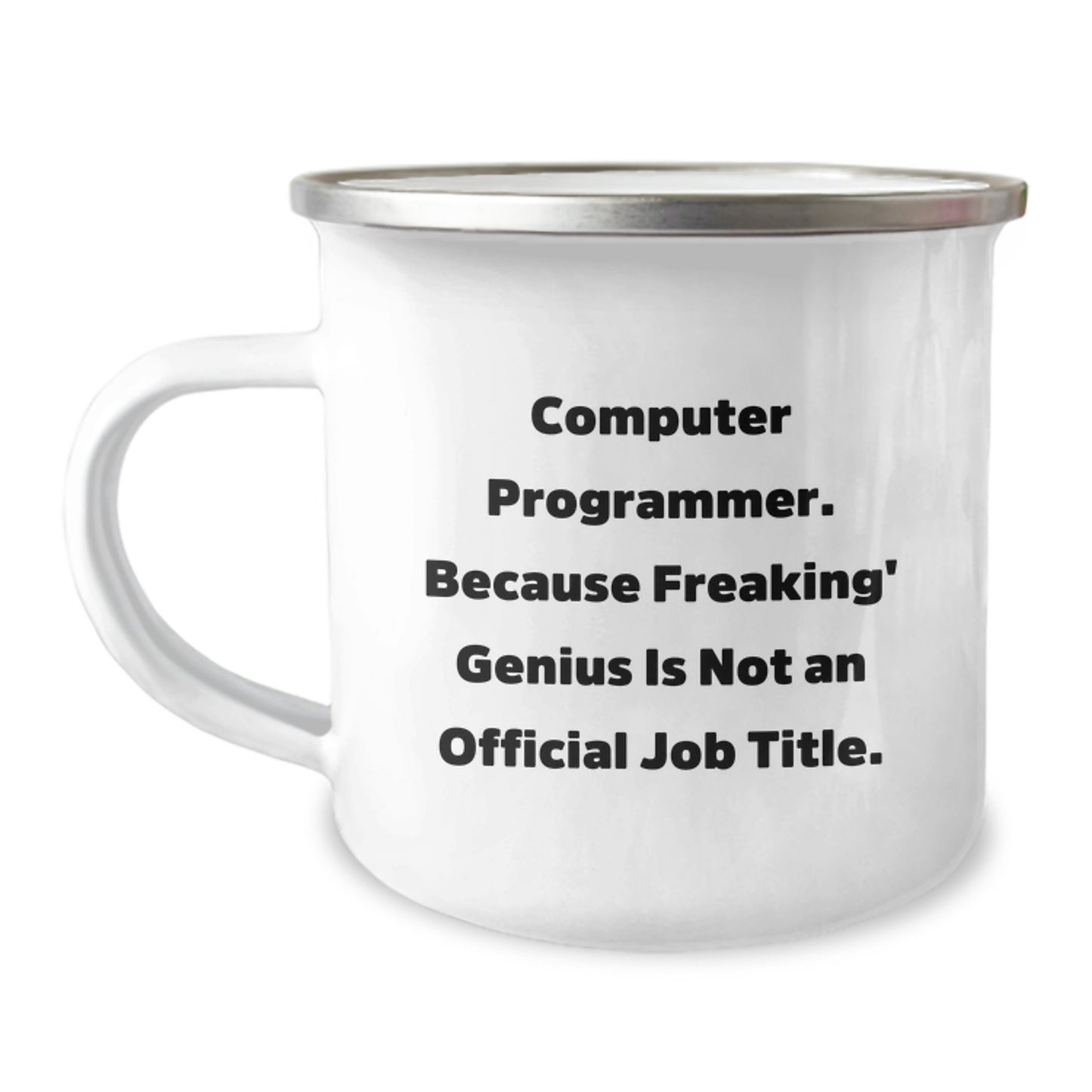 Funny Computer Programmer Gifts from Friends, Unique Birthday Presents for Men, 'Computer Programmer. Because Freaking' genius Is Not An Official Job Title.' Camping Mug - Image 1