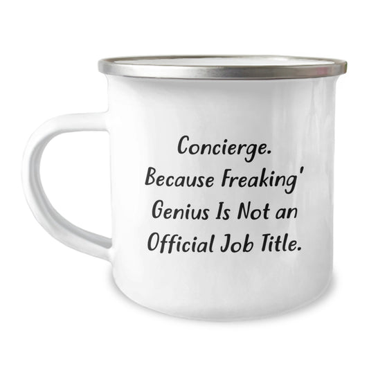 Concierge Camping Mug, Funny Gift from Friends to Concierge, 'Concierge Because Freaking genius Is Not An Official Job Title.', Perfect Birthday Unique Gift for Concierge, Men, Women, and Family - Image 1