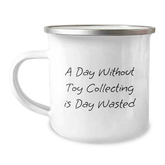 Funny Toy Collecting Camping Mug for Birthday Unique Gifts from Family to Toy Collecting Enthusiasts, A Day Without Toy Collecting Is Day Wasted, Camping Mug Lover's Delight - Image 1