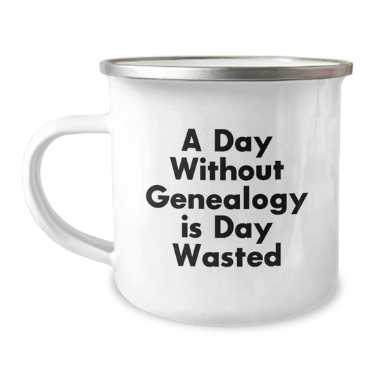 Genealogy Camping Mug, Funny Birthday Unique Gifts from Family, for Genealogy Enthusiasts, Keepsake Coffee Mug, A Day Without Genealogy Is Day Wasted - Image 1