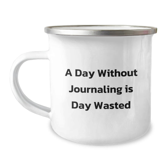 Funny Journaling Gifts for Journaling Enthusiasts - 'A Day Without Journaling Is Day Wasted' Camping Mug, Birthday Unique Gifts from Friends to Friends - Image 1