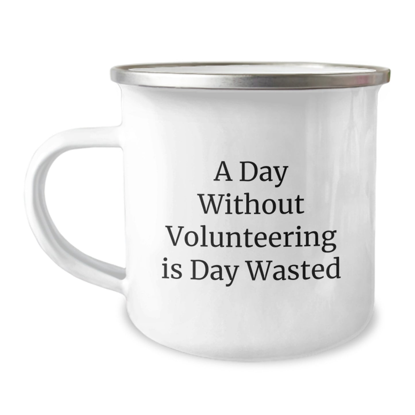 Funny Camping Mug Gifts from Family for Volunteering Enthusiasts, A Day Without Volunteering Is Day Wasted Inspirational Quote Birthday Unique Gifts - Image 1