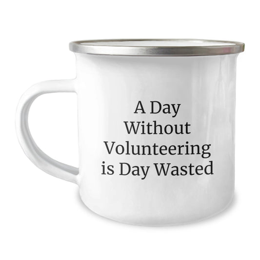 Funny Camping Mug Gifts from Family for Volunteering Enthusiasts, A Day Without Volunteering Is Day Wasted Inspirational Quote Birthday Unique Gifts - Image 1