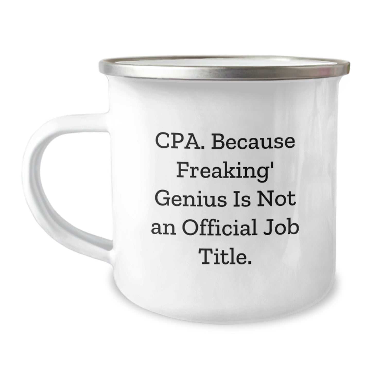 Funny CPA Gifts from Friends, CPA Birthday Unique Gifts for Men, Women, Family, and Coworkers, Camping Mug with Quote: 'Cpa. Because Freaking' genius Is Not An Official Job Title.' - Image 1