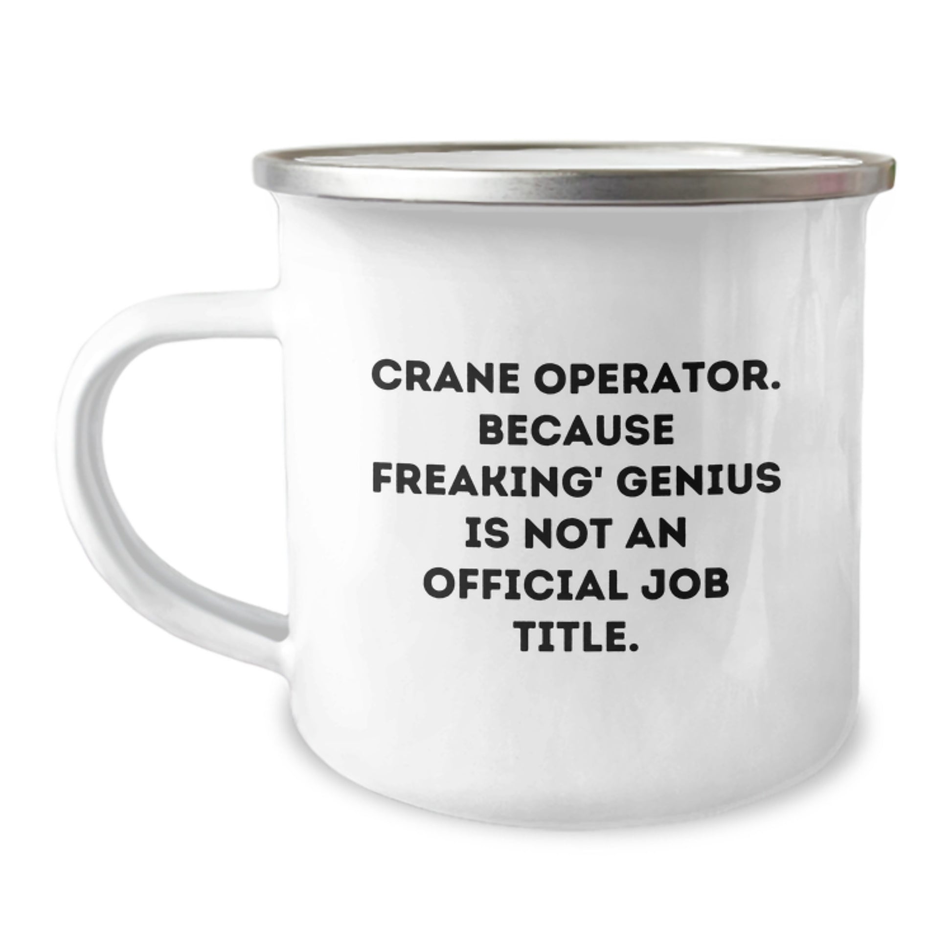 Funny Gifts from Friends for Crane Operator Men, Camping Mug Christmas Unique Presents, Crane Operator Because Freaking' genius Is Not An Official Job Title. - Image 1
