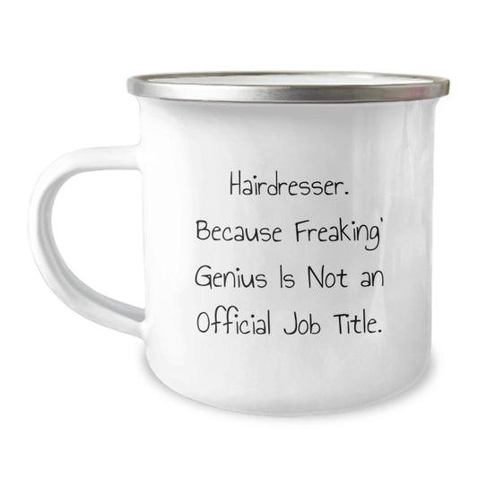 Funny Hairdresser Gifts from Friends | Valentine's Unique Gifts for Hairdresser, Camping Mug with 'Hairdresser. Because Freaking' genius Is Not An Official Job Title.' - Image 1