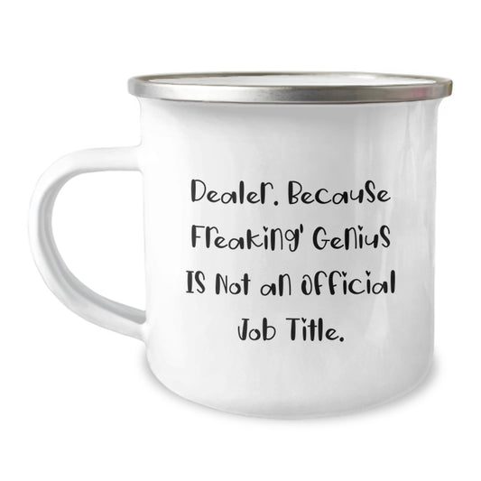 Gifts from Friends for Dealers, 'Dealer. Because Freaking' genius Is Not An Official Job Title.' Camping Mug for Birthday - Image 1