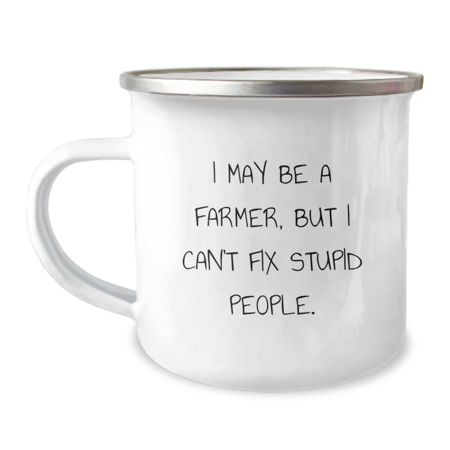 Funny Farmer Gifts, Camping Mug for Birthday from Men to Friends, 'I May Be A Farmer But I Cant Fix Stupid People', 12 oz Stainless Steel - Image 1