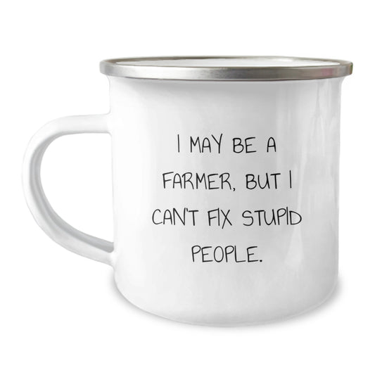 Funny Farmer Gifts, Camping Mug for Birthday from Men to Friends, 'I May Be A Farmer But I Cant Fix Stupid People', 12 oz Stainless Steel - Image 1