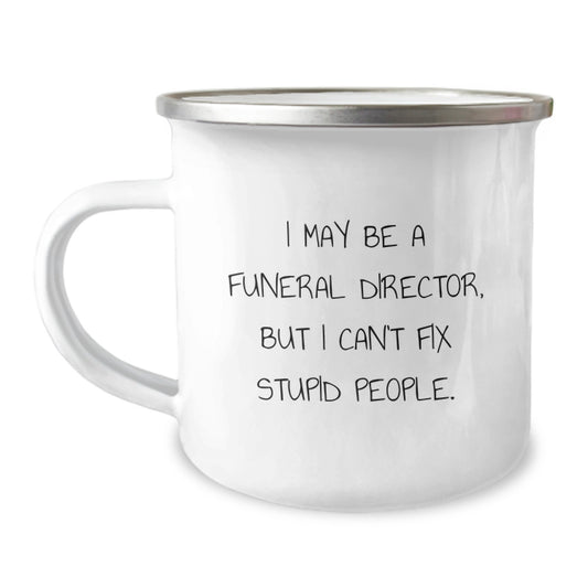 Funny Quotes for Funeral Directors - Camping Mug, Gifts from Friends, for Men and Women, Christmas Unique Presents - Image 1