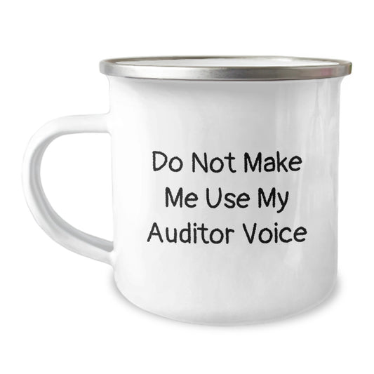 Funny Auditors' Gifts from Friends for Graduation Unique Gifts, Camping Mug, Do Not Make Me Use My Auditor Voice - Image 1