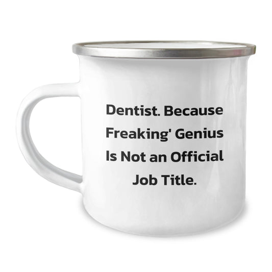 Funny Dentist Christmas Unique Gifts from Family, Unique Camping Mug for Dentist Friends, 'Dentist. Because Freaking' genius Is Not An Official Job Title.' - Image 1