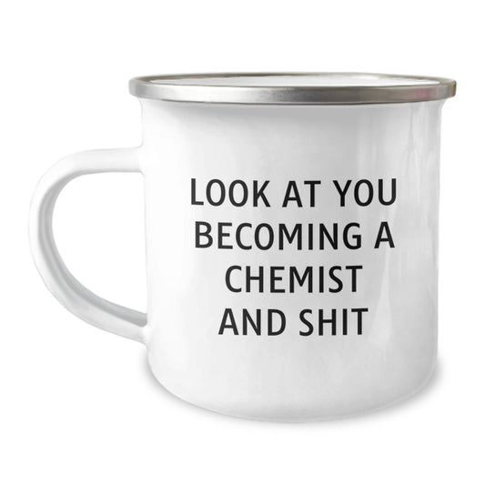 Gifts from Friends and Family for the Graduation Day Chemist, 'Look At You Becoming A Chemist And Shit' Funny Camping Mug, Unique Gift for Chemist Men and Women - Image 1