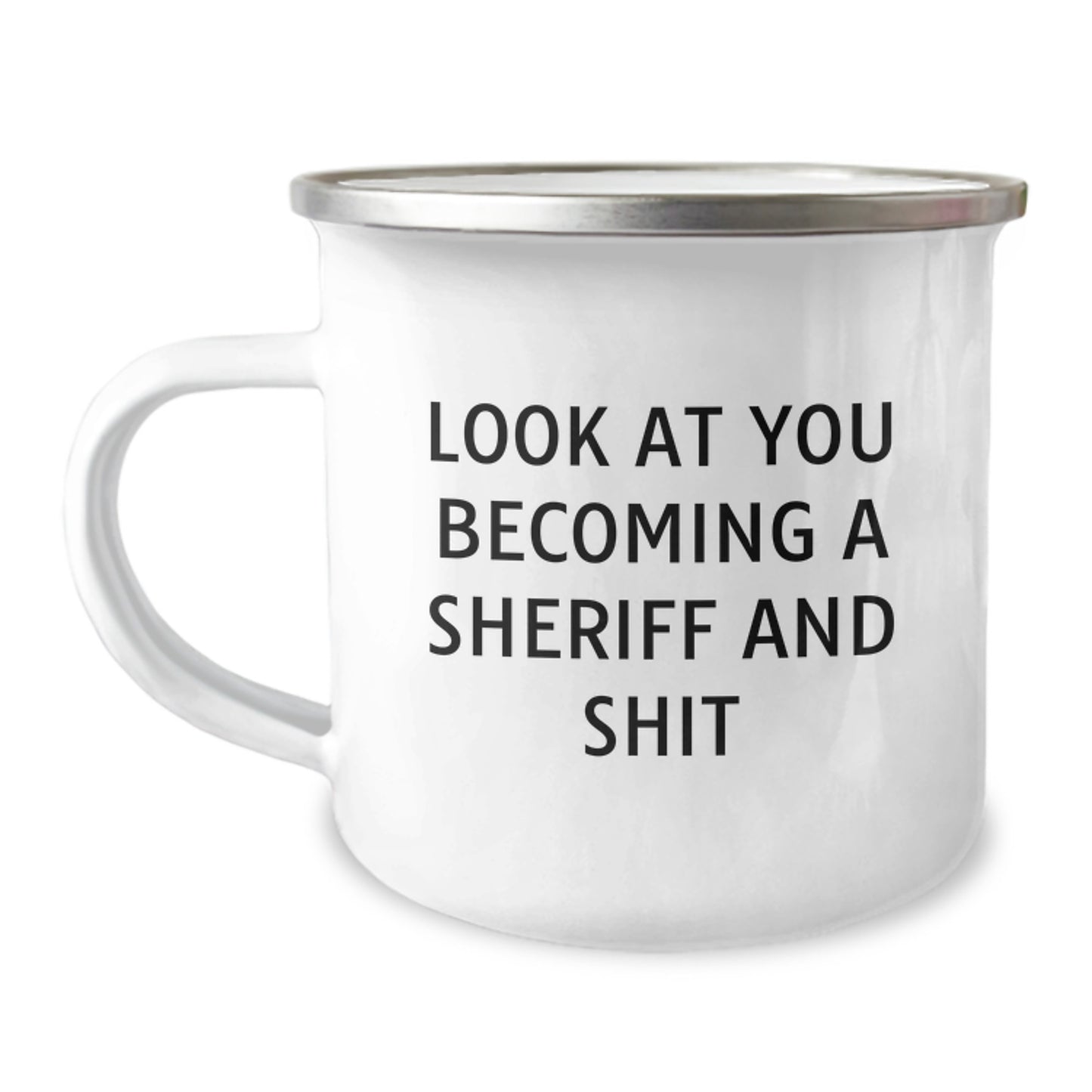 Funny Sheriff Gifts for Him - Birthday Unique Gifts from Friends - Camping Mug with Look At You Becoming A Sheriff And Shit - Image 1