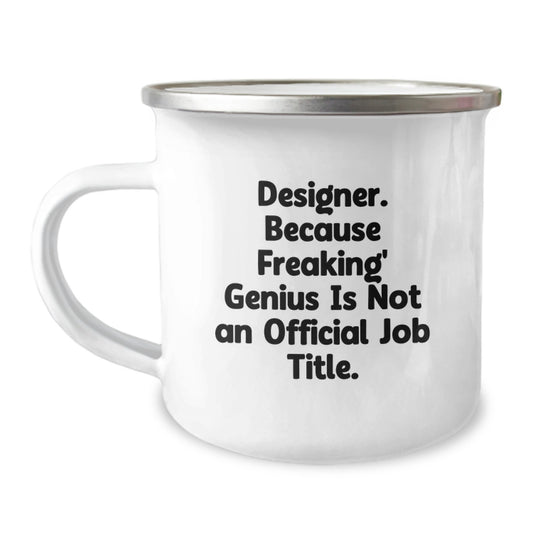 Funny Designer Gifts for Camping Mug, 'Designer. Because Freaking' genius Is Not An Official Job Title.' - Unique Graduation Gifts from Family, Friends, Coworkers - Image 1