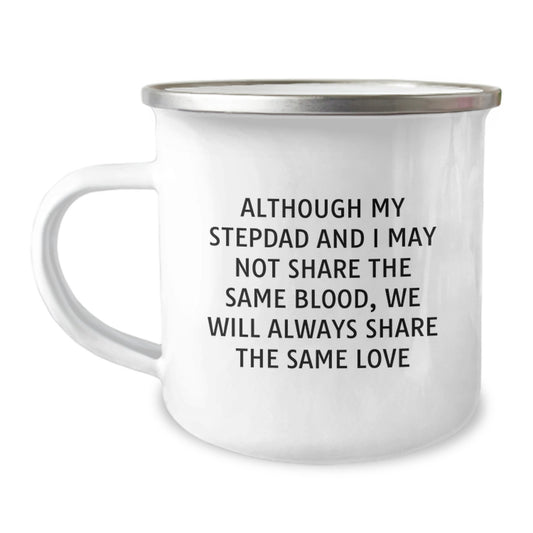 Gifts from Family for Stepdad - Funny Stepdad Graduation Unique Gifts, Camping Mug 'Although My Stepdad And I May Not Share The Same Blood, We Will Always Share The Same Love' - Image 1