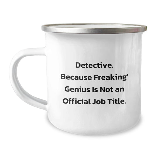 Funny Detective Christmas Unique Gifts from Friends for Men with Camping Mug - 'Detective. Because Freaking' genius Is Not An Official Job Title.' - Image 1