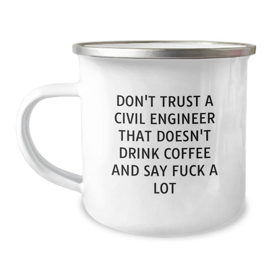Funny Civil Engineer Gifts from Men to Civil Engineer Graduation Unique Mugs, Camping Coffee Mugs, Don't Trust a Civil Engineer Who Doesn't Drink Coffee and Say 'F--k' a Lot - Image 1