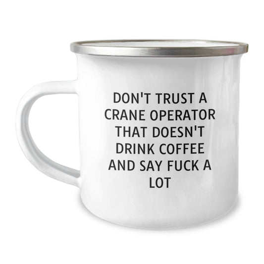 Funny Crane Operator Gifts for Men, Graduation Unique Gifts for Him, Camping Mug for Coffee Lovers with Quote 'Don't Trust A Crane Operator' - 12 oz Stainless Steel - Image 1