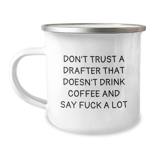 Funny Drafter Gifts, Birthday Unique Gifts for Drafter, Camping Mug with Don't Trust A Drafter That Doesn't Drink Coffee And Say F--k A Lot, Gifts from Friends to Drafter - Image 1