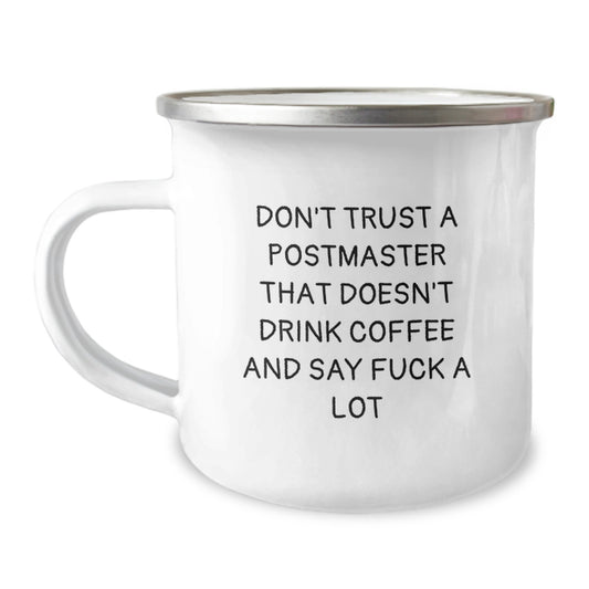 Funny Postmaster Gifts from Friends, Unique Camping Mug for Graduation, 'Don't Trust A Postmaster That Doesn't Drink Coffee And Say F--k A Lot' Quote - Image 1
