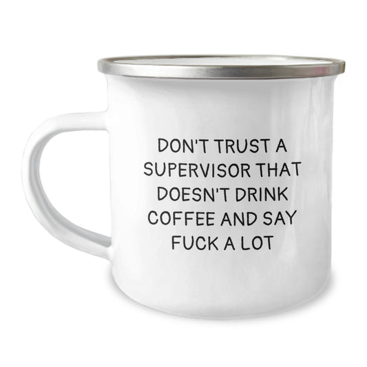 Funny Supervisor Gifts from Friends for Men, Women, or Coworkers: Don't Trust a Supervisor Who Doesn't Drink Coffee and Say 'F**k' a Lot - 12 oz Stainless Steel Camping Mug for Graduation - Image 1
