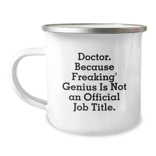 Funny Doctor Gifts - Camping Mug, 'Doctor. Because Freaking' genius Is Not An Official Job Title.', Unique Christmas Unique Gifts for Doctors from Family - Image 1