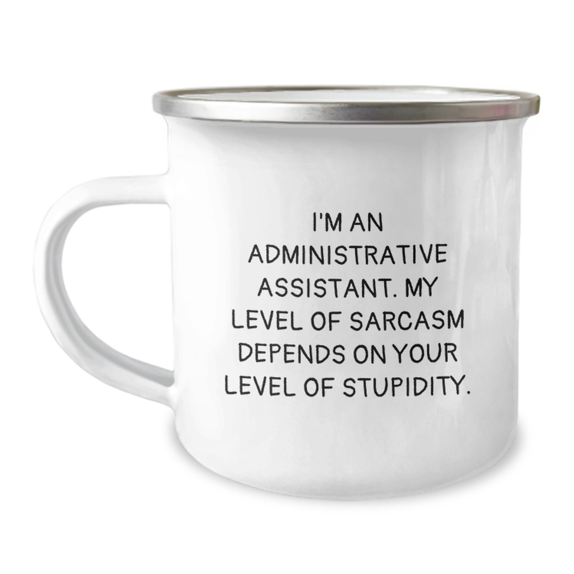 Funny Administrative Assistant Gifts from Coworkers - Camping Mug for Graduation with Sarcasm Quote, 12 oz, Stainless Steel with Enamel Finish - Image 1