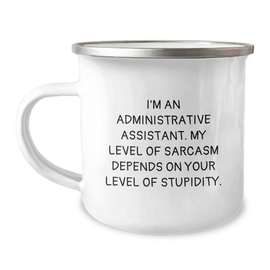 Funny Administrative Assistant Gifts from Coworkers - Camping Mug for Graduation with Sarcasm Quote, 12 oz, Stainless Steel with Enamel Finish - Image 1