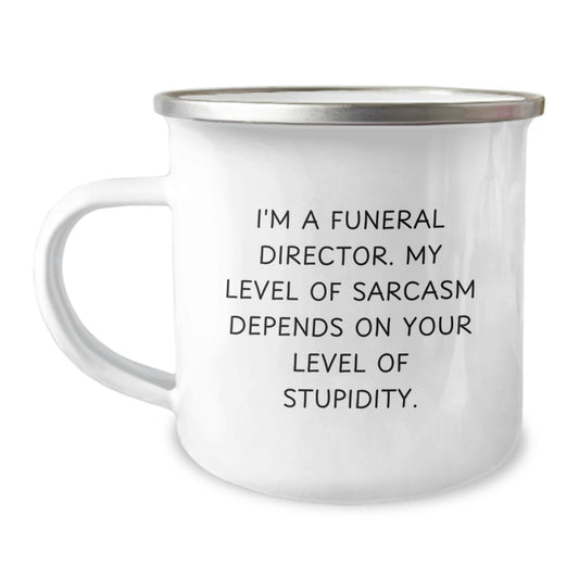 Funny Funeral Director Gifts from Men for Funeral Director, Camping Mug I'm A Funeral Director My Level Of Sarcasm Depends On Your Level Of Stupidity, Perfect Graduation Unique Gifts for Friends - Image 1