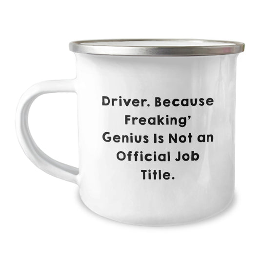 Funny Driver Gifts from Men, Unique Valentine's Unique Gifts for Husband Driver, Inscription 'Driver. Because Freaking' genius Is Not An Official Job Title.' on Camping Mug - Image 1
