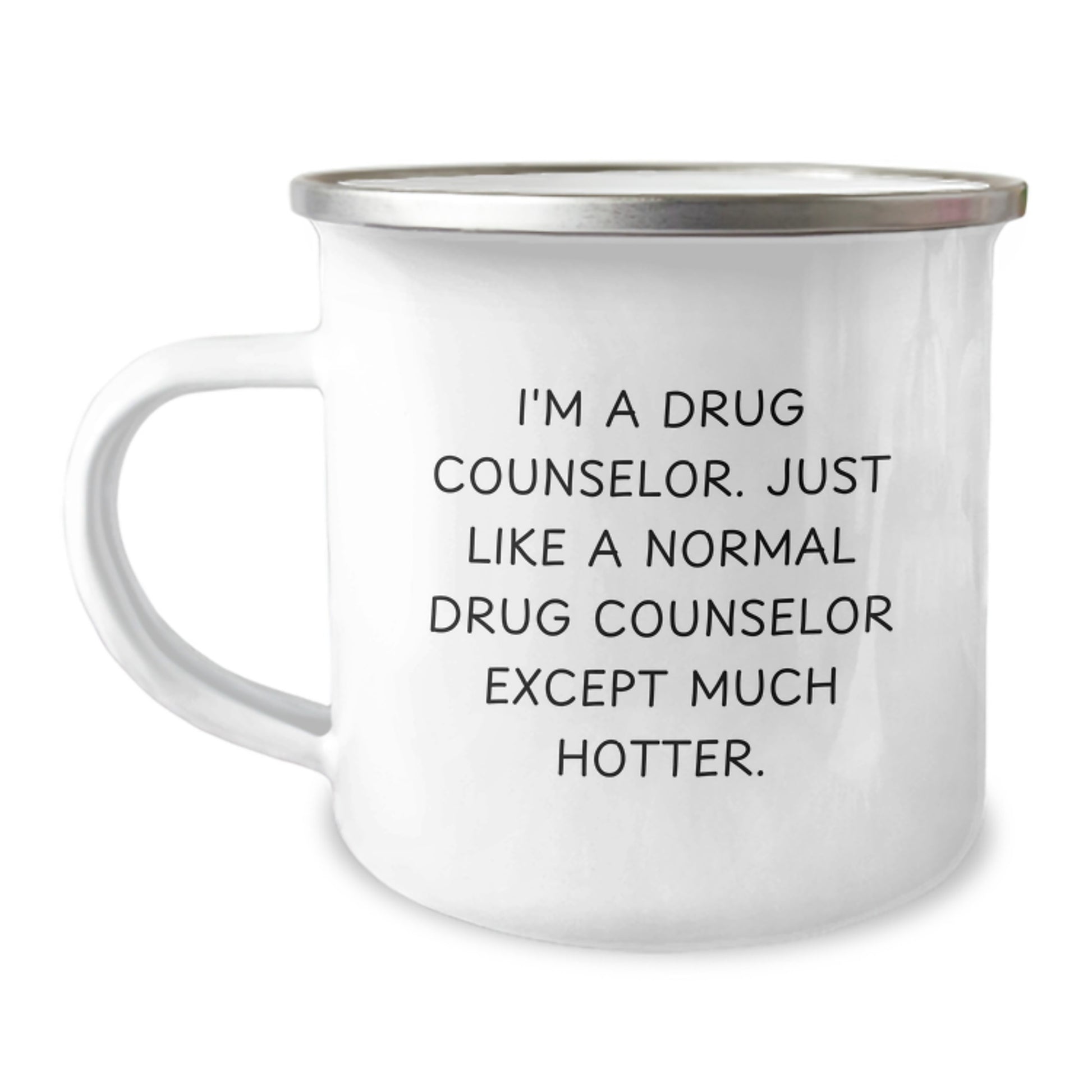 Funny Gift for Drug Counselor - Birthday Unique Gifts from Friends to Men who Save Lives - Camping Mug with I'm A Drug Counselor Except Much Hotter Quote - Image 1