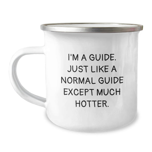 Funny Guide Gifts for Him, Camping Mug, Father's Day Unique Gifts from Men to Guide Enthusiasts, 'I'm A Guide. Just Like A Normal Guide Except Much Hotter.' - Image 1