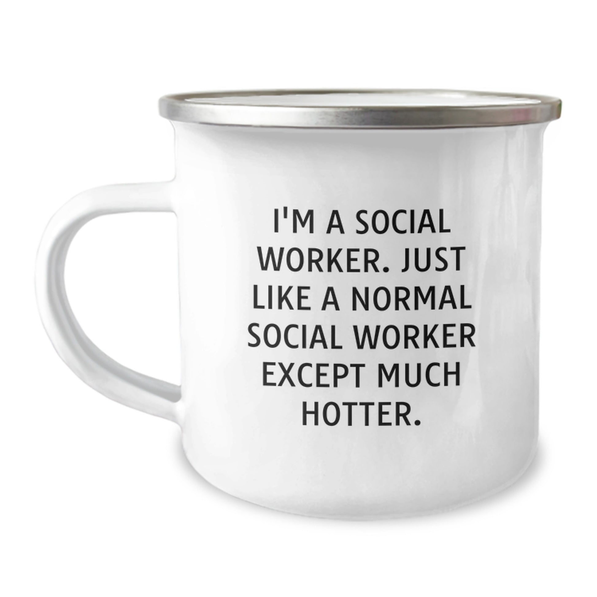 Funny Social Worker Christmas Unique Gifts for Him or Her, 'I'm A Social Worker. Just Like A Normal Social Worker Except Much Hotter.' Camping Mug - Image 1