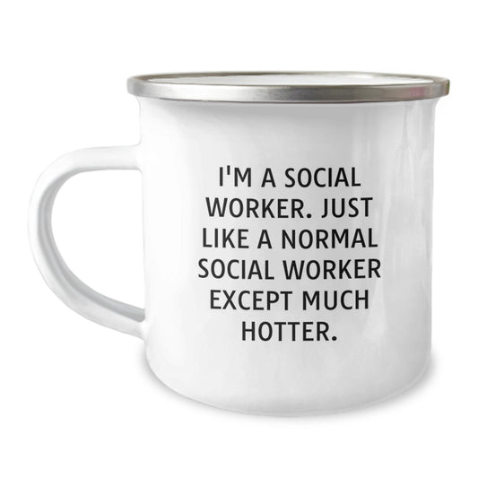 Funny Social Worker Christmas Unique Gifts for Him or Her, 'I'm A Social Worker. Just Like A Normal Social Worker Except Much Hotter.' Camping Mug - Image 1