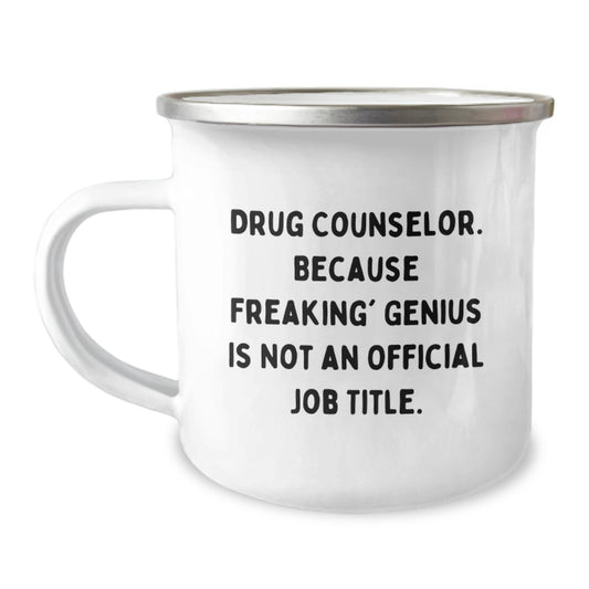 Funny Drug Counselor Gifts from Men to Women, Christmas Unique Gift for Drug Counselor, Camping Mug with 'Drug Counselor. Because Freaking' genius Is Not An Official Job Title.' Quote - Image 1