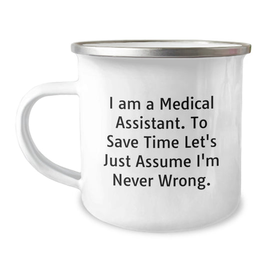 Medical Assistant Humor Camping Mug Gifts from Friends, Unique Graduation Gifts for Medical Assistants, 'I'm Never Wrong' Funny Quote - Image 1