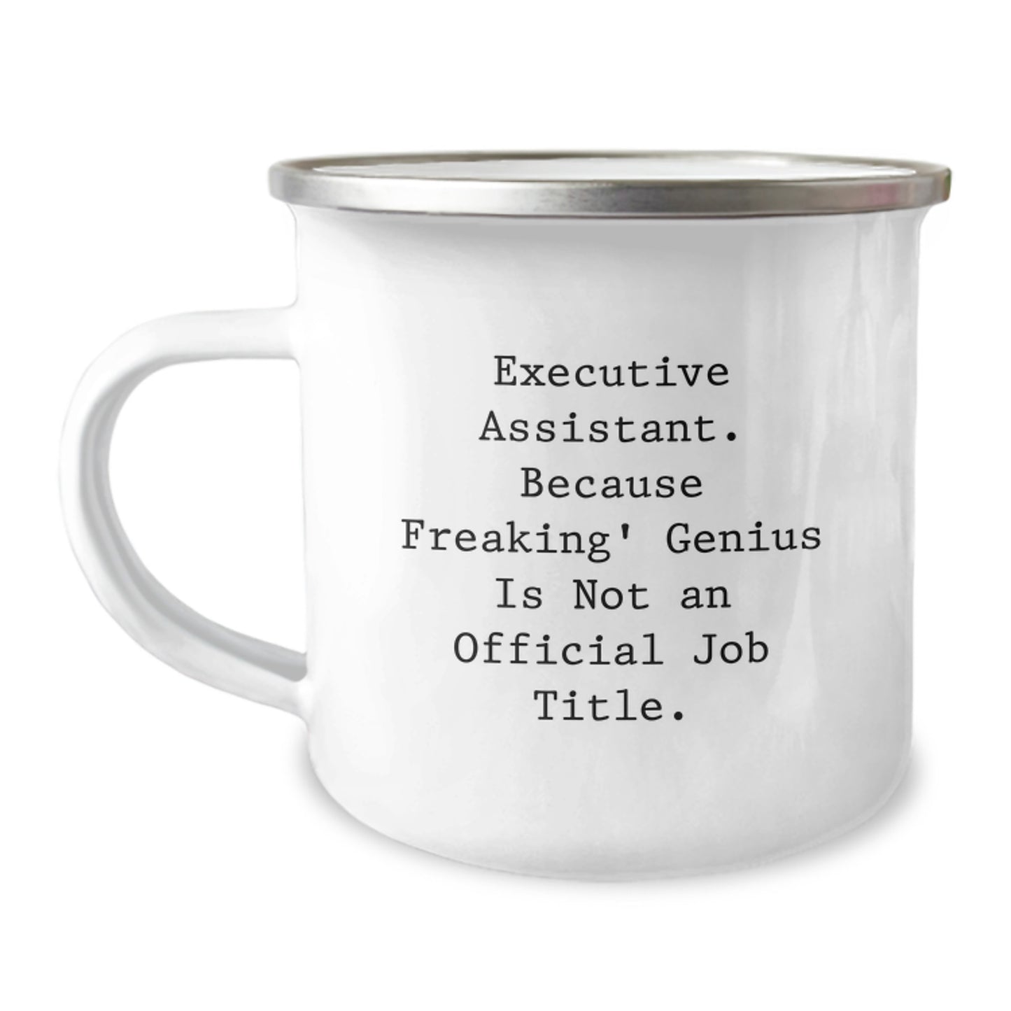 Funny Gifts from Men to Executive Assistants, Camping Mug for Valentine's Unique Gifts, Executive Assistant Because Freaking' genius Is Not An Official Job Title. - Image 1