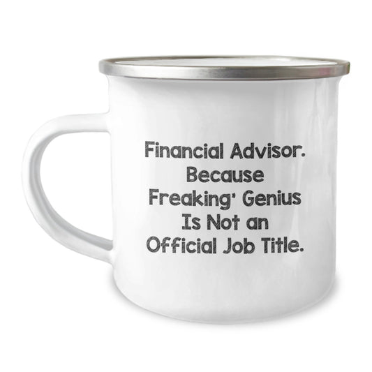Funny Financial Advisor Gifts from Friends - 'Freaking' genius Is Not An Official Job Title' Camping Mug for Birthday, 12 oz Stainless Steel with Enamel Finish - Image 1