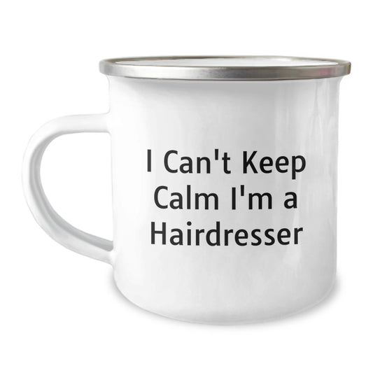 Funny Hairdresser Gifts from Friends, Unique Christmas Unique Gifts for Hairdresser, Camping Mug with I Can't Keep Calm I'm A Hairdresser Quote - Image 1