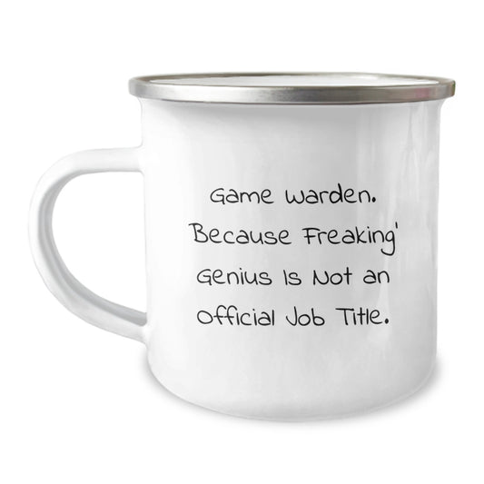 Funny Game Warden Gifts from Friends, Birthday Unique Gifts for Game Wardens Camping Mug - 'Game Warden. Because Freaking genius Is Not An Official Job Title.' - Image 1