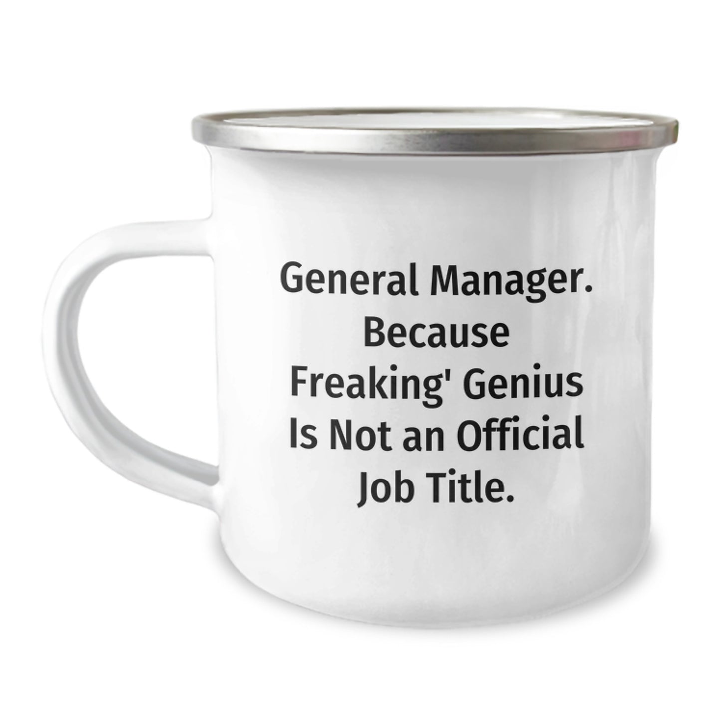 Funny General Manager Gifts, 'General Manager. Because Freaking' genius Is Not An Official Job Title.' Camping Mug for Birthday, Gifts from Friends, Unique Birthday Unique Gifts for General Manager - Image 1