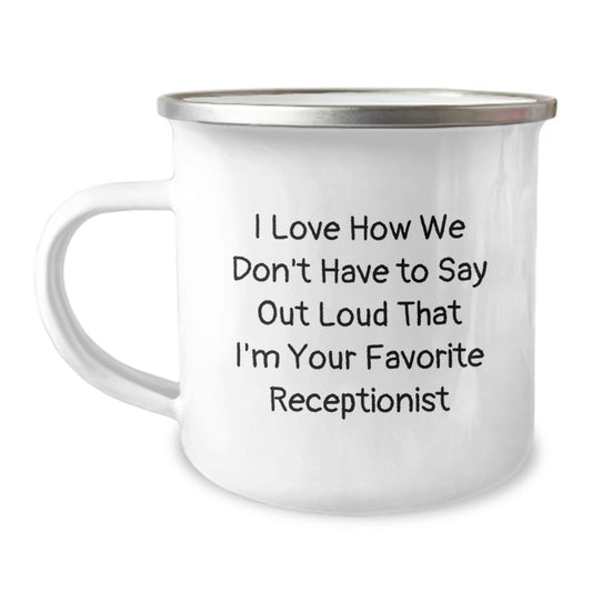 Funny Receptionist Gifts for Coworkers - I Love How We Don't Have To Say Out Loud That I'm Your Favorite Receptionist Camping Mug, Stainless Steel, Christmas Unique Gifts - Image 1