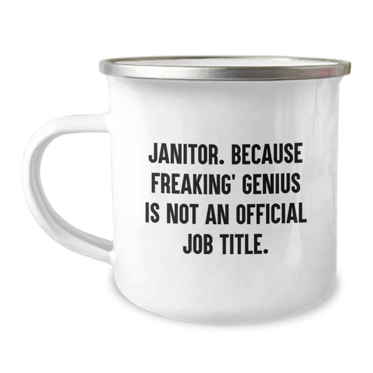 Funny Janitor Gifts, Men's Camping Mug, 'Janitor. Because Freaking' genius Is Not An Official Job Title.' - Gifts from Family to Janitor, Unique Graduation Gifts for Him - Image 1