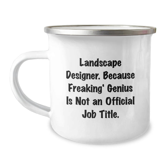 Funny Landscape Designer Gifts from Friends for Christmas Unique Mugs, Because Freaking' genius Is Not An Official Job Title Camping Mug - Image 1