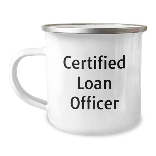 Funny Gifts from Friends and Family for the Certified Loan Officer Birthday Unique Mugs, Loan Officer Camping Mugs with Inspirational Quote, 12 oz Stainless Steel Enamel Finish - Image 1